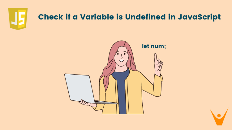 Check if a Variable is Undefined in JavaScript