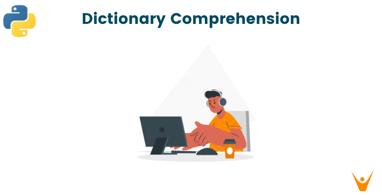 Python Dictionary Comprehension: Syntax & Cases (with code)