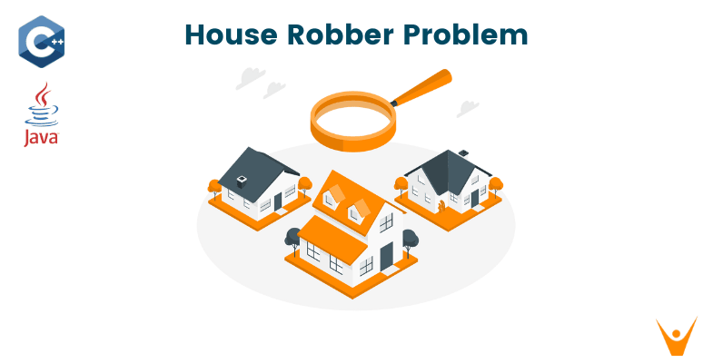House Robber Problem Algorithm & Solution (C++ & Java)