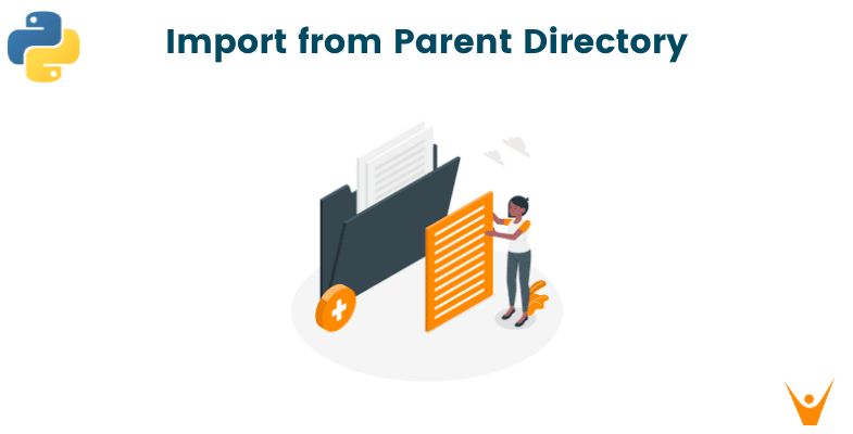 How to Import File from Parent Directory in Python? (with code)