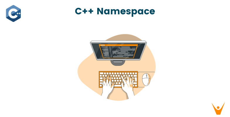 What are Namespace in C++? Its Advantages & How to Use?