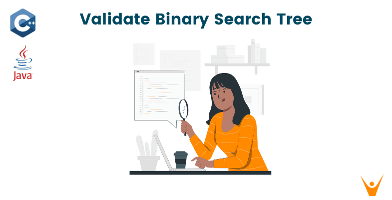 Validate Binary Search Tree: Check if BST or not? (Java & C++)