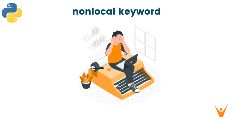 Understand Python nonlocal Keyword (Nonlocal vs Global scope) 